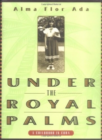 Under the Royal Palms: A Childhood in Cuba