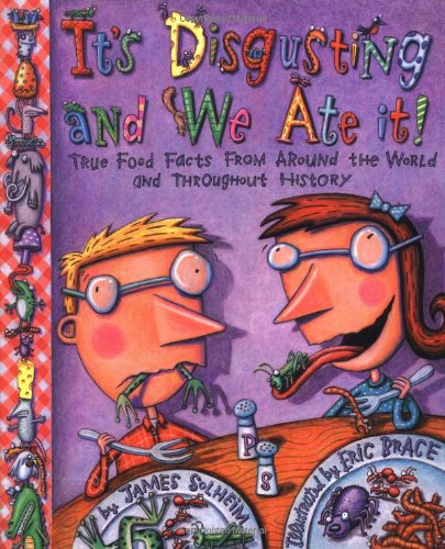 cover image Its Disgusting and We Ate It: True Food Facts from Around the World and Throughout History