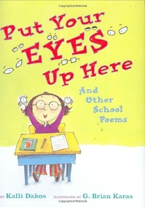 Put Your Eyes Up Here: And Other School Poems