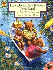 How Do You Say It Today Jesse Bear