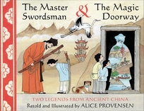 THE MASTER SWORDSMAN AND THE MAGIC DOORWAY: Two Legends from Ancient China