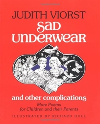 Sad Underwear and Other Complications: More Poems Fo Children and Their Parents