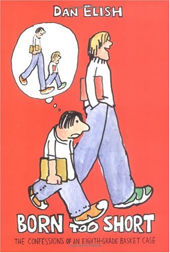 cover image BORN TOO SHORT: The Confessions of an Eighth-Grade Basket Case