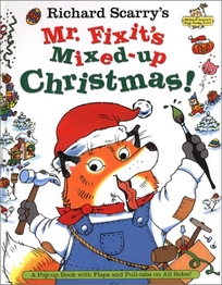 Richard Scarrys Mr. Fixits Mixed-Up Christmas!: A Pop-Up Book with Flaps and Pull-Tabs on All Sides!
