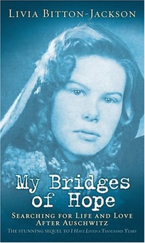 MY BRIDGES OF HOPE: Searching for Life and Love After Auschwitz