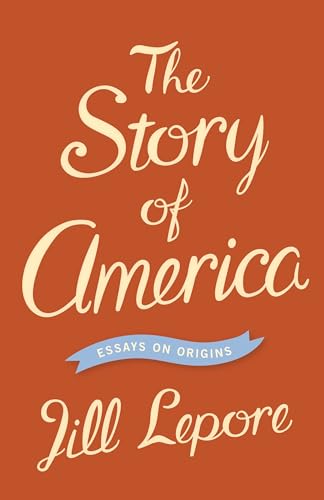 cover image The Story of America: 
Essays on Origins