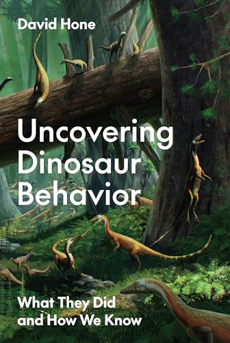 cover image Uncovering Dinosaur Behavior: What They Did and How We Know