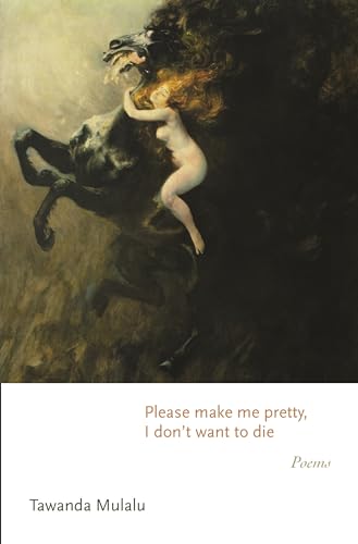 cover image Please Make Me Pretty, I Don't Want to Die: Poems