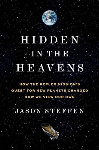 cover image Hidden in the Heavens: How the Kepler Mission’s Quest for New Planets Changed How We View Our Own