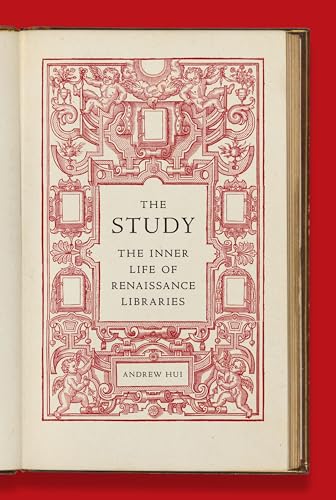 cover image The Study: The Inner Life of Renaissance Libraries