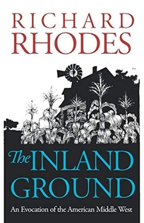 The Inland Ground: An Evocation of the American Middle West