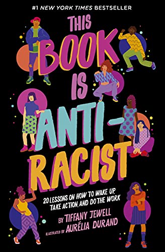 This Book Is Anti Racist 20 Lessons On How To Wake Up Take Action And Do The Work By Tiffany