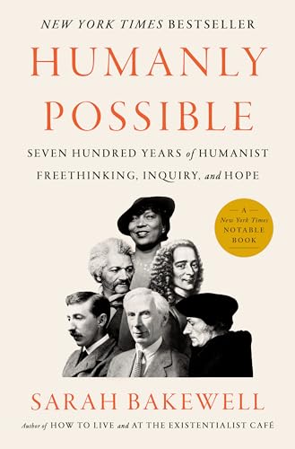 cover image Humanly Possible: Seven Hundred Years of Humanist Freethinking, Inquiry, and Hope
