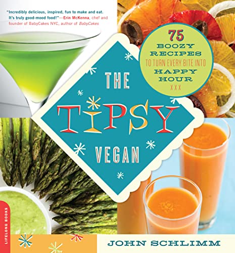 cover image The Tipsy Vegan: 75 Boozy Recipes to Turn Every Bite Into Happy Hour
