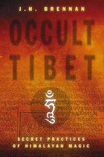 OCCULT TIBET: Secret Practices of Himalayan Magic