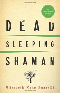 Dead Sleeping Shaman: An Emily Kincaid Mystery