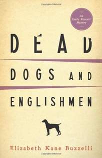 Dead Dogs and Englishmen: An Emily Kincaid Mystery