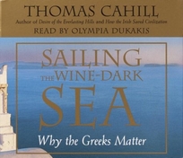 SAILING THE WINE-DARK SEA: Why the Greeks Matter