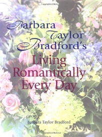 Barbara Taylor Bradford's Living Romantically Every Day