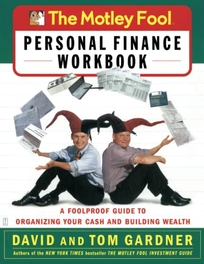 The Motley Fool Personal Finance Workbook: A Foolproof Guide to Organizing Your Cash and Building Wealth