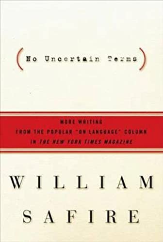 cover image NO UNCERTAIN TERMS: More Writing from the Popular "On Language" Column in the
New York Times Magazine