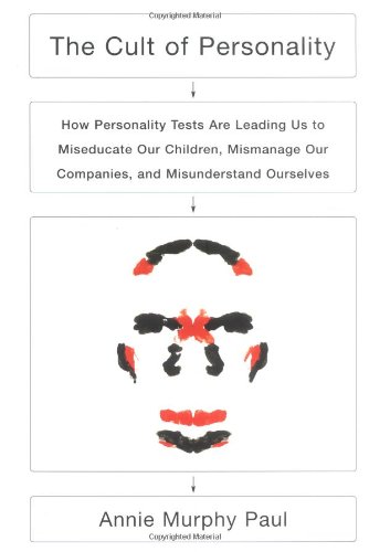 cover image CULT OF PERSONALITY: How Personality Tests Are Leading Us to Miseducate Our Children, Mismanage Our Companies, and Misunderstand Ourselves