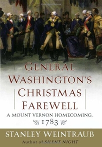 GENERAL WASHINGTON'S CHRISTMAS FAREWELL: A Mount Vernon Homecoming