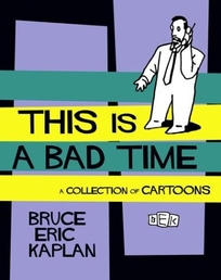 This Is a Bad Time: A Collection of Cartoons