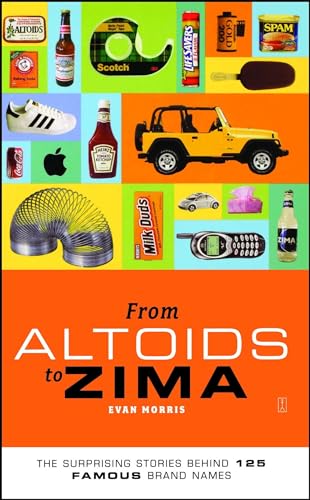 cover image From Altoids to Zima: The Surprising Stories Behind 125 Famous Brand Names