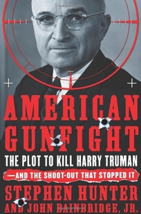 American Gunfight: The Plot to Kill Harry Truman—and the Shoot-out That Stopped It