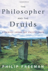 The Philosopher and the Druids: A Journey Among the Ancient Celts