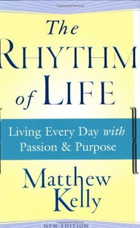 THE RHYTHM OF LIFE: Living Every Day with Passion & Purpose