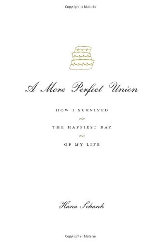cover image A More Perfect Union: How I Survived the Happiest Day of My Life