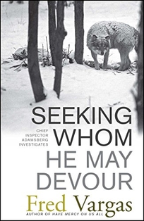 Seeking Whom He May Devour: Chief Inspector Adamsberg Investigates