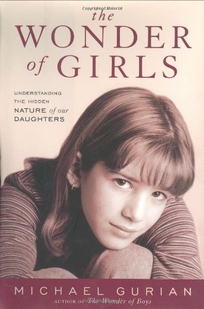 THE WONDER OF GIRLS: Understanding the Hidden Nature of Our Daughters