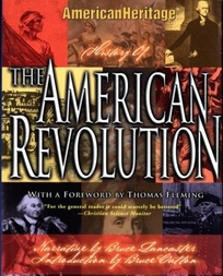 The American Heritage History of the American Revolution