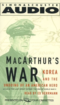 MacArthur's War: Korea and the Undoing of an American Hero