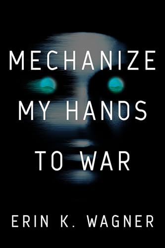 cover image Mechanize My Hands to War