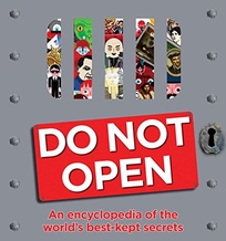 Do Not Open: An Encyclopedia of the World's Best-Kept Secrets