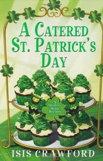 A Catered St. Patrick’s Day: A Mystery with Recipes