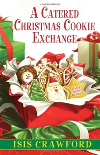 A Catered Christmas Cookie Exchange: A Mystery with Recipes