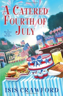 A Catered Fourth of July: A Mystery with Recipes