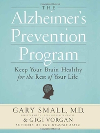 The Alzheimer’s Prevention Program: Keep Your Brain Healthy for the Rest of Your Life