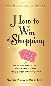 How to Win at Shopping: 297 Insider Secrets for Getting the Look You Want