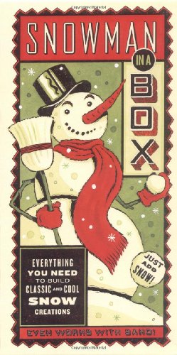 cover image Snowman in a Box: Everything You Need to Build Classic and Cool Snow Creations Just Add Snow