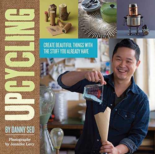cover image Upcycling: Create Beautiful Things with the Stuff You Already Have
