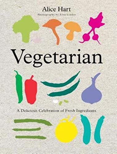 cover image Vegetarian: A Delicious Celebration of Fresh Ingredients