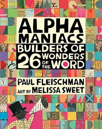 Alphamaniacs: 26 Builders of Wonders of the Word