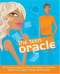 The Teen Oracle: The Magical Way for Teens to Answer Questions about Love