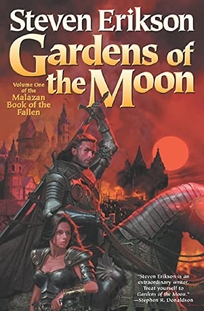 GARDENS OF THE MOON: Volume One of the Malazan Book of the Fallen